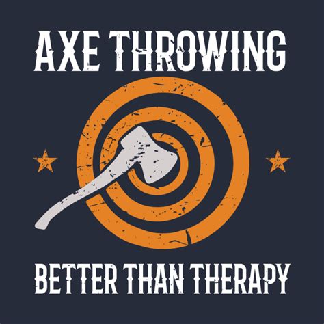 Good hands with an axe can do some nifty stuff. Axethrowing Better Than Therapy - Axe Throwing - T-Shirt ...