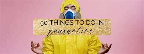 50 Things To Do During Quarantine Myclickjournal