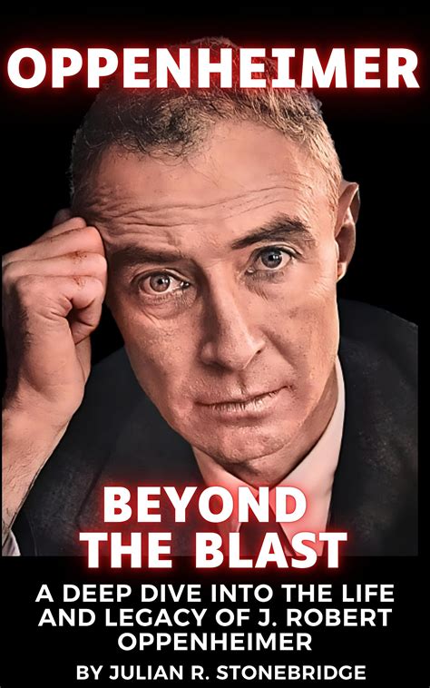 Buy Oppenheimer Beyond The Blast A Deep Dive Into The Life And Legacy