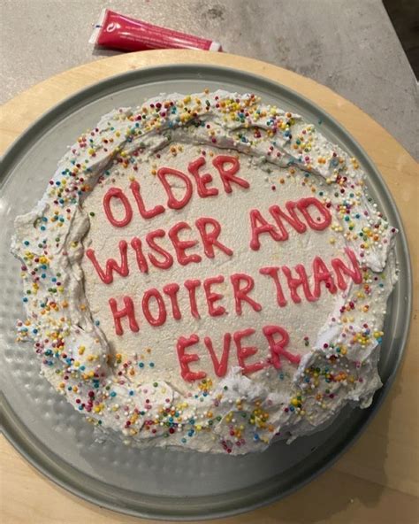 A Birthday Cake That Says Older Wise And Hotter Than Ever