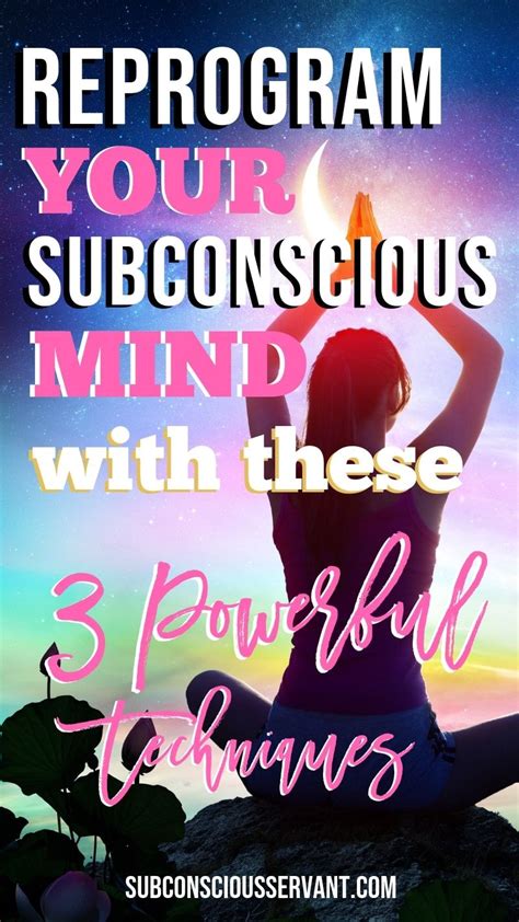 Reprogram Your Subconscious Mind With These 3 Powerful Techniques