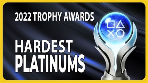The Hardest Platinum Trophy 2022 Trophy Awards 🏆 Youtube
