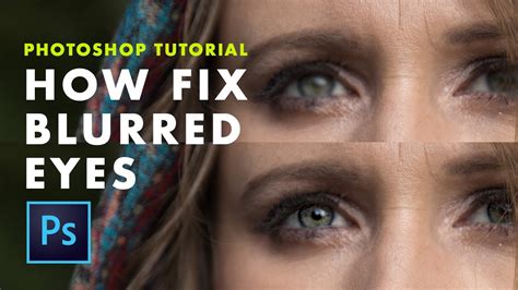 How To Fix Blurred Eyes With Photoshop Quick And Easy Youtube