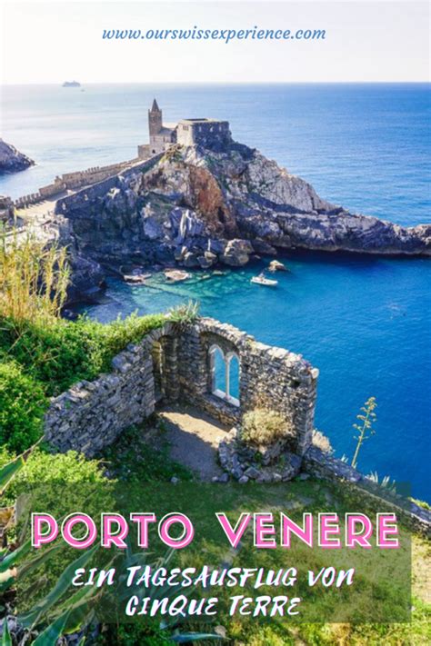 Ein Tagesausflug Von Cinque Terre Porto Venere Unsere Schweizer Erlebnisse
