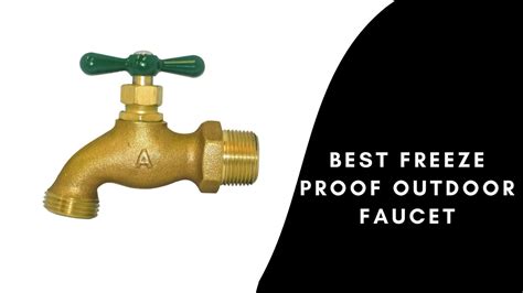 5 Best Freeze Proof Outdoor Faucet That Saves Thousand Dollars