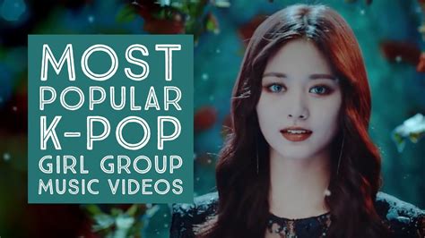 Most Popular K Pop Girl Group Music Videos Youtube
