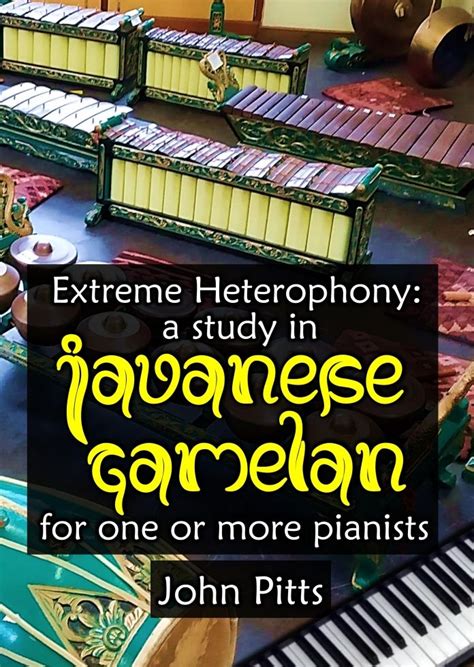 Extreme Heterophony A Study In Javanese Gamelan For One Or More