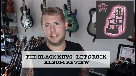 The Black Keys Let S Rock Album Review YouTube