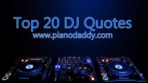 Piano Daddy — Top 10 Dj Quotes