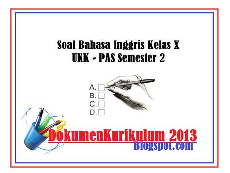Modul penyusunan soal hots higher order thinking skills. Soal Bahasa Inggris Kelas X UKK PAS Semester 2