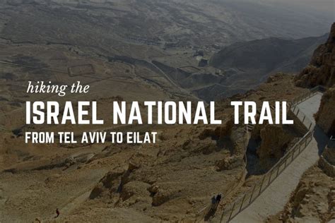 Hiking The Israel National Trail From Tel Aviv To Eilat
