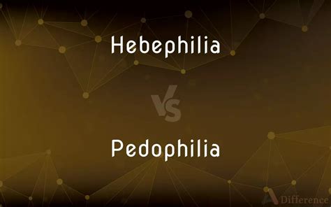 Hebephilia Vs Pedophilia — What’s The Difference