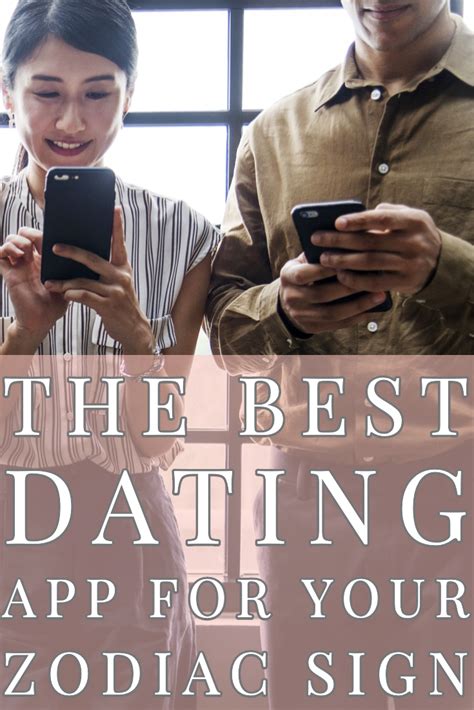 The Best Dating App For Your Zodiac Sign Zodiac Signs Zodiac Leo Women