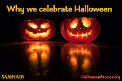 Why We Celebrate Halloween The Origins Of Halloween Halloween Stories