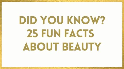 Facts About Beauty 25 Fun Beauty Facts To Wow You