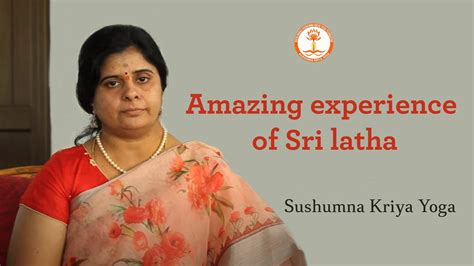 Amazing Experience Of Smt Sri Latha Sushumna Kriya Yoga Youtube