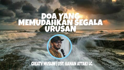 Mantra ini akan sangat berguna sekali untuk mengembalikan keharmonisan rumah tangga anda, khususnya dalam urusan ranjang. Doa Yang Memudahkan Segala Urusan Ustadz Hanan Attaki ...