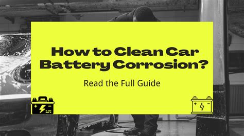 How To Clean Car Battery Corrosion Read The Full Guide