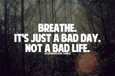 Its Just A Bad Day Quotable Quotes Quotes To Live By