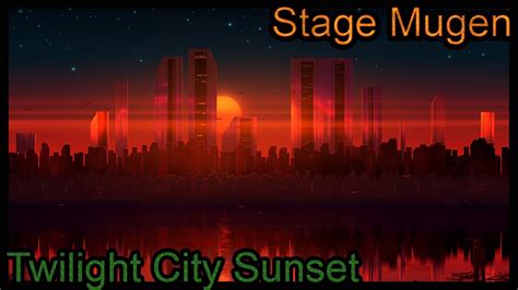 Twilight City Sunset Stage Mugen By Reino Mugen Youtube