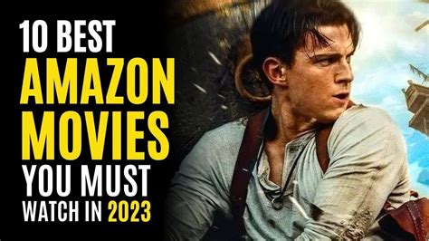 Top 10 Best Movies On Amazon Prime To Watch In 2023 Must Watch Youtube