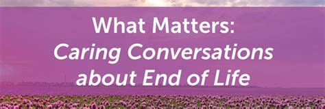 What Matters Caring Conversations About End Of Life