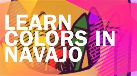 Learn How To Say Your Basic Colors In The Navajo Language Youtube