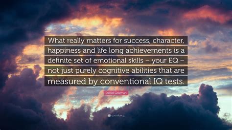 Daniel Goleman Quote What Really Matters For Success Character