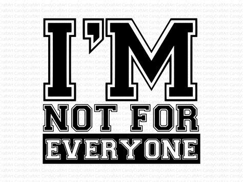 Im Not For Everyone Svg Png Everyone Svg Png Black Etsy