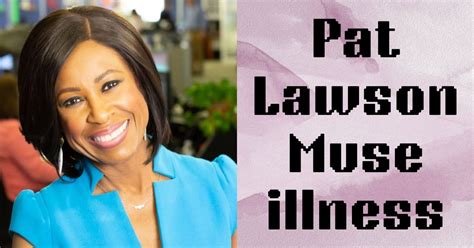 Pat Lawson Muse Illness And She Opens Up About Her Health Tfunter