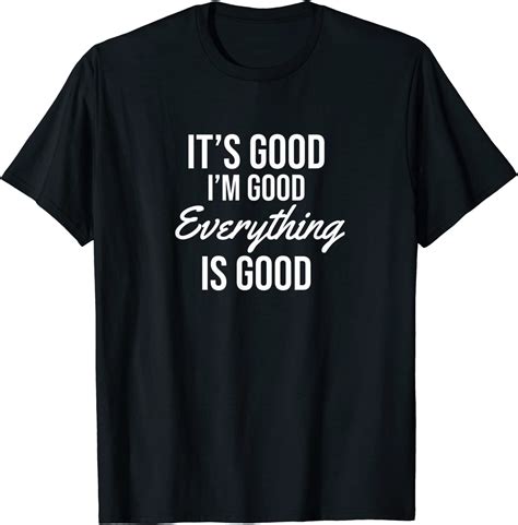 Its Good Im Good Everything Is Good T Shirt Amazonfr Mode