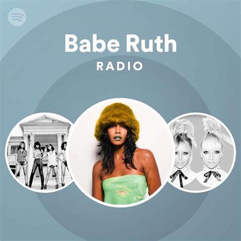 Babe Ruth Radio Playlist By Spotify Spotify
