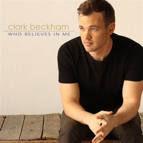 Who Believes In Me Single By Clark Beckham Spotify