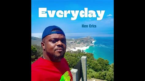 Everyday Ken Erics Official Audio Youtube