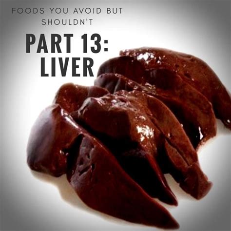 Foods you avoid BUT SHOULDN'T Part 13: CALF LIVER