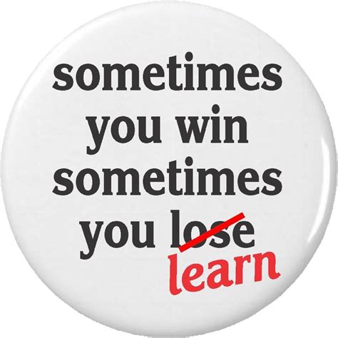Sometimes You Win Sometimes You Lose Learn Pinback Button