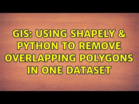 Gis Using Shapely Python To Remove Overlapping Polygons In One