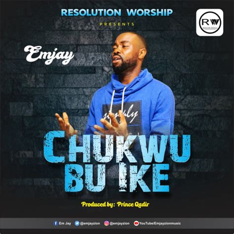 Emjay Returns With A New Single Chukwu Bu Ike Emjayzion Premium9ja