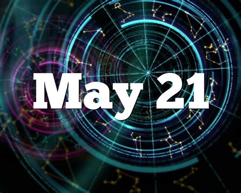 May 21 Birthday Horoscope Zodiac Sign For May 21th