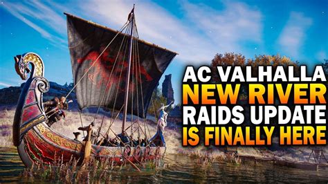Assassin S Creed Valhalla River Raids Update Is Finally Here Youtube
