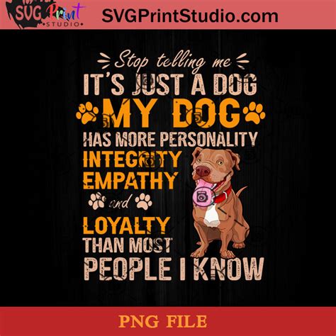 Pitbull Stop Telling Meits Just A Dog My Dog Has More Png Pitbull Dog