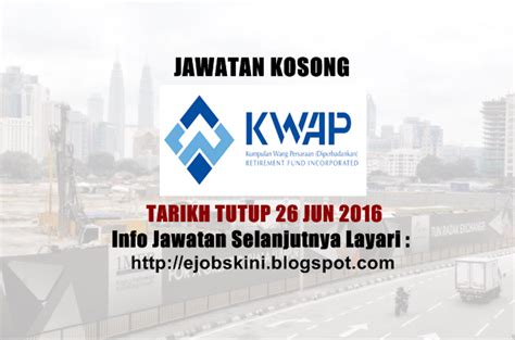 Jawatan Kosong Kumpulan Wang Persaraan Diperbadankan (KWAP) - 26 Jun 2016