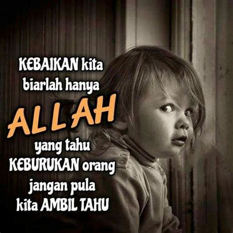 Bila bekerjanya, ada nilai elektoralnya, alhamdulillah. Kebaikan kita biarlah hanya Allah yang tahu... | Quotes ...