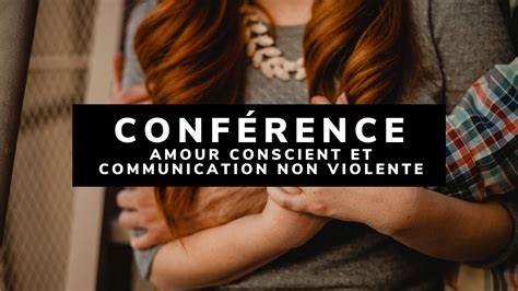 Conférence Amour Conscient et Communication Non Violente YouTube