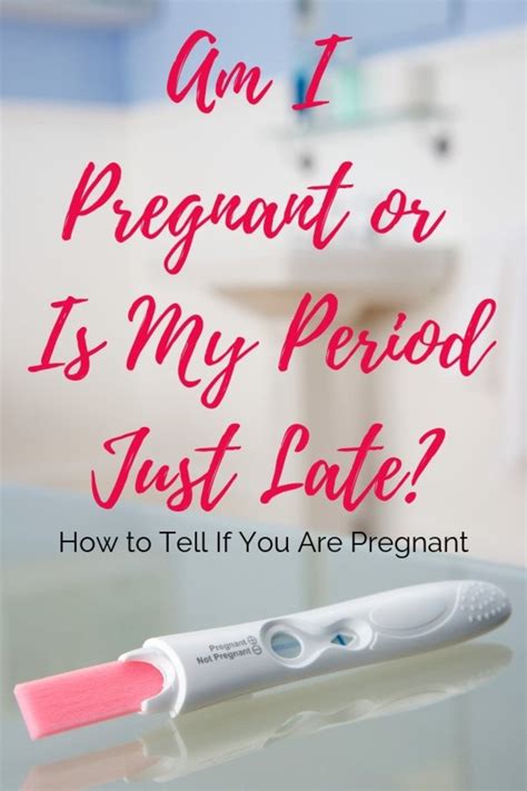 I'm sharing how i knew i. Am I Pregnant or Is My Period Just Late? | WeHaveKids