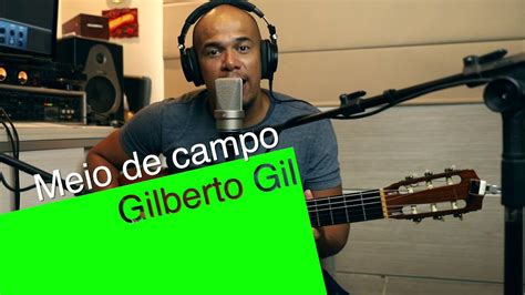 Meio De Campo Gilberto Gil Por Aldo Luiz Youtube