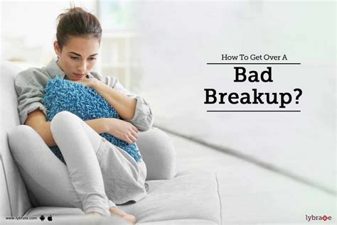 How To Get Over A Bad Breakup By Dr Nisha Khanna Lybrate