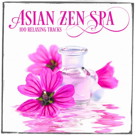Relaxing Asian Music Zen Music And Melodies For Spa Relaxation And Meditation Album By Asian