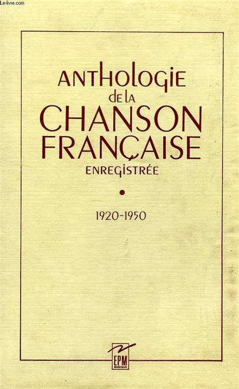ANTHOLOGIE DE LA CHANSON FRANCAISE ENREGISTREE 1920 1950 By QUIENNEC