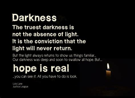 Darkness The Truest Darkness Is Not The Absence Of Light It Is The